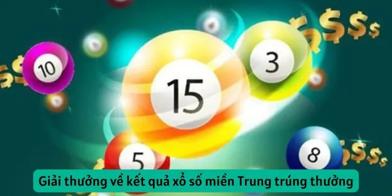 Giải thưởng về kết quả xổ số miền Trung trúng thưởng