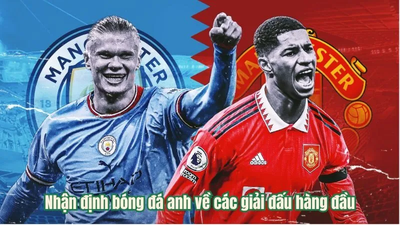 Nhận định bóng đá anh về các giải đấu hàng đầu