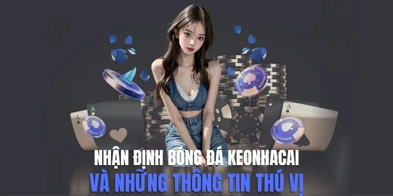 Nhận định bóng đá keonhacai