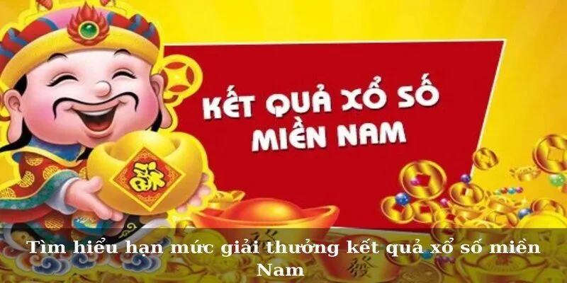 Tìm hiểu hạn mức giải thưởng kết quả xổ số miền Nam